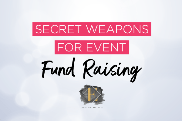 Secret Weapons for Event Fundraising