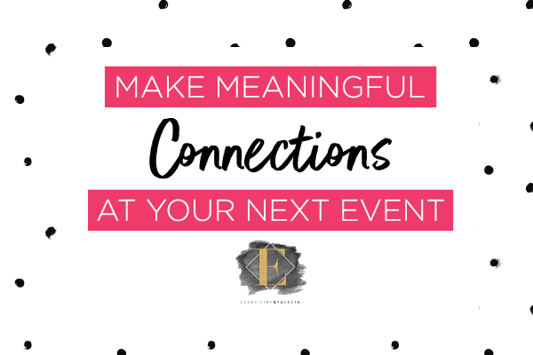 make meaningful connections at your next event