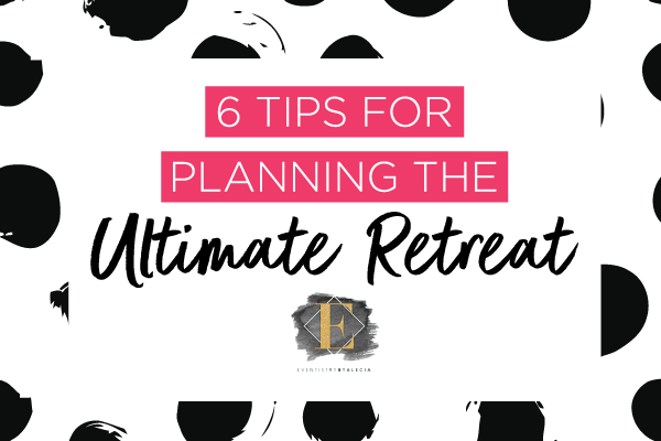 6 tips for planning the ultimate retreat