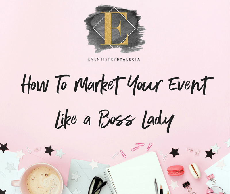 How To Market Your Event Like a Boss Lady