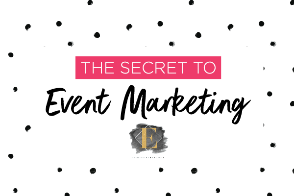 The Secret to Event Marketing