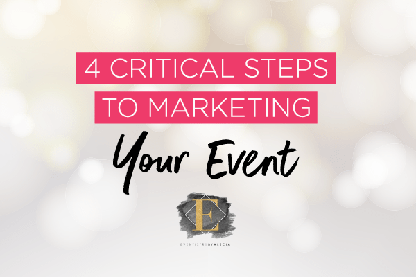 The 4 Critical Steps To Marketing Your Event