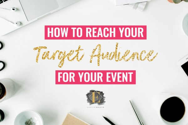 how to reach your target audience for your event