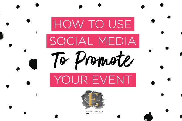 How to Use Social Media To Promote Your Event