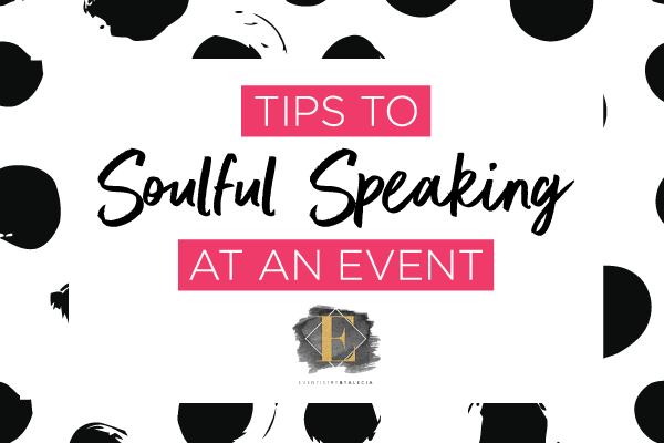 Tips to Soulful Speaking at an Event
