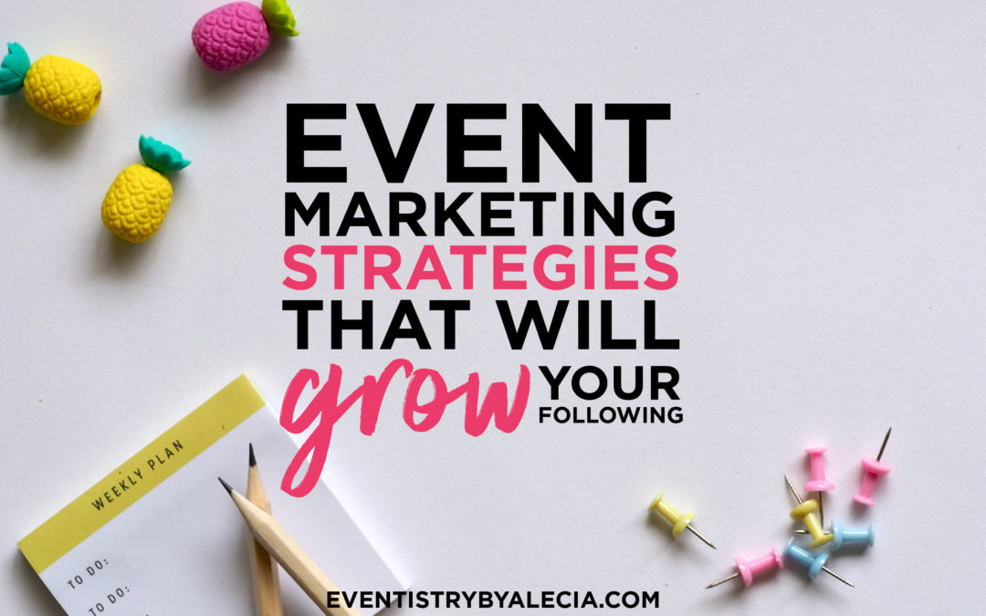 Event Marketing Strategies that Will Grow Your Following