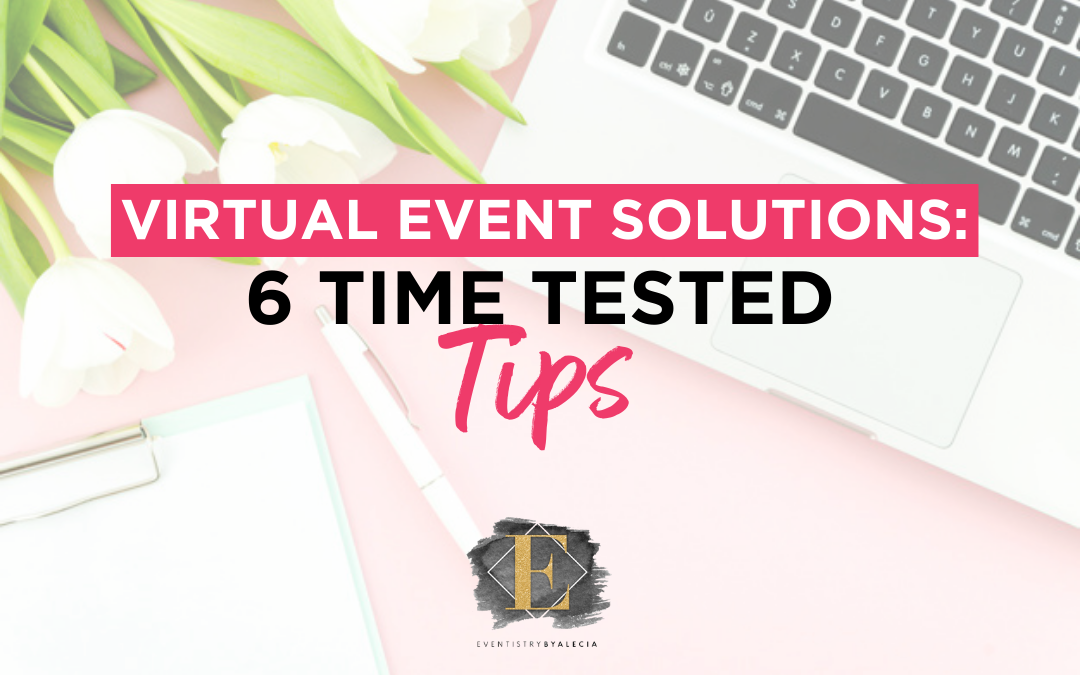 Virtual Event Solutions: 6 Time Tested Tips