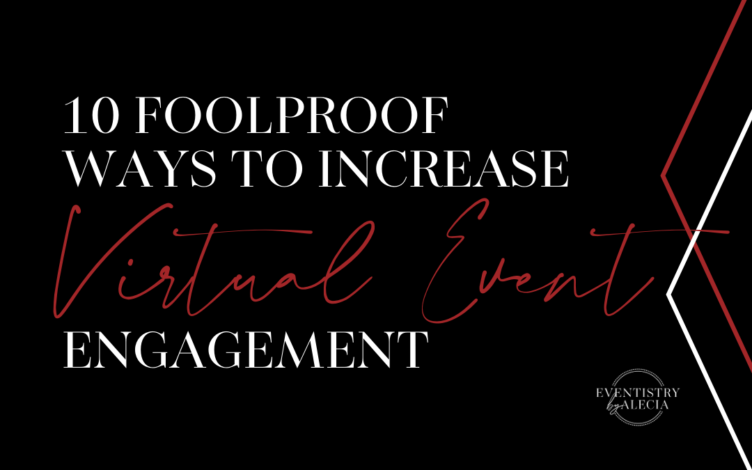 10 Foolproof Ways to Increase Virtual Event Engagement 