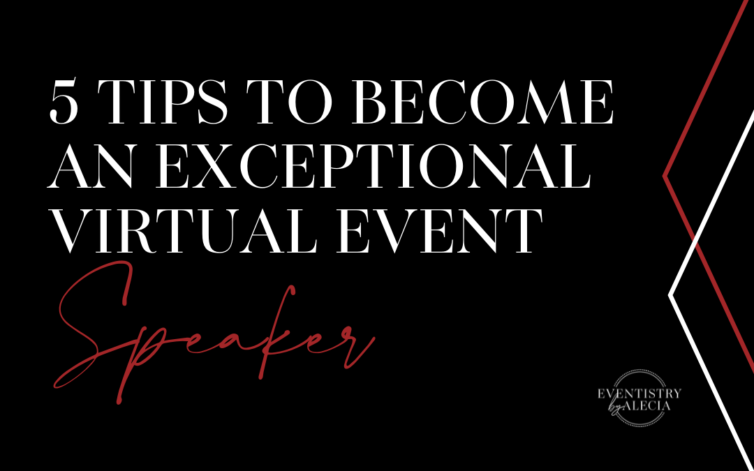 5 Tips to Become an Exceptional Virtual Event Speaker
